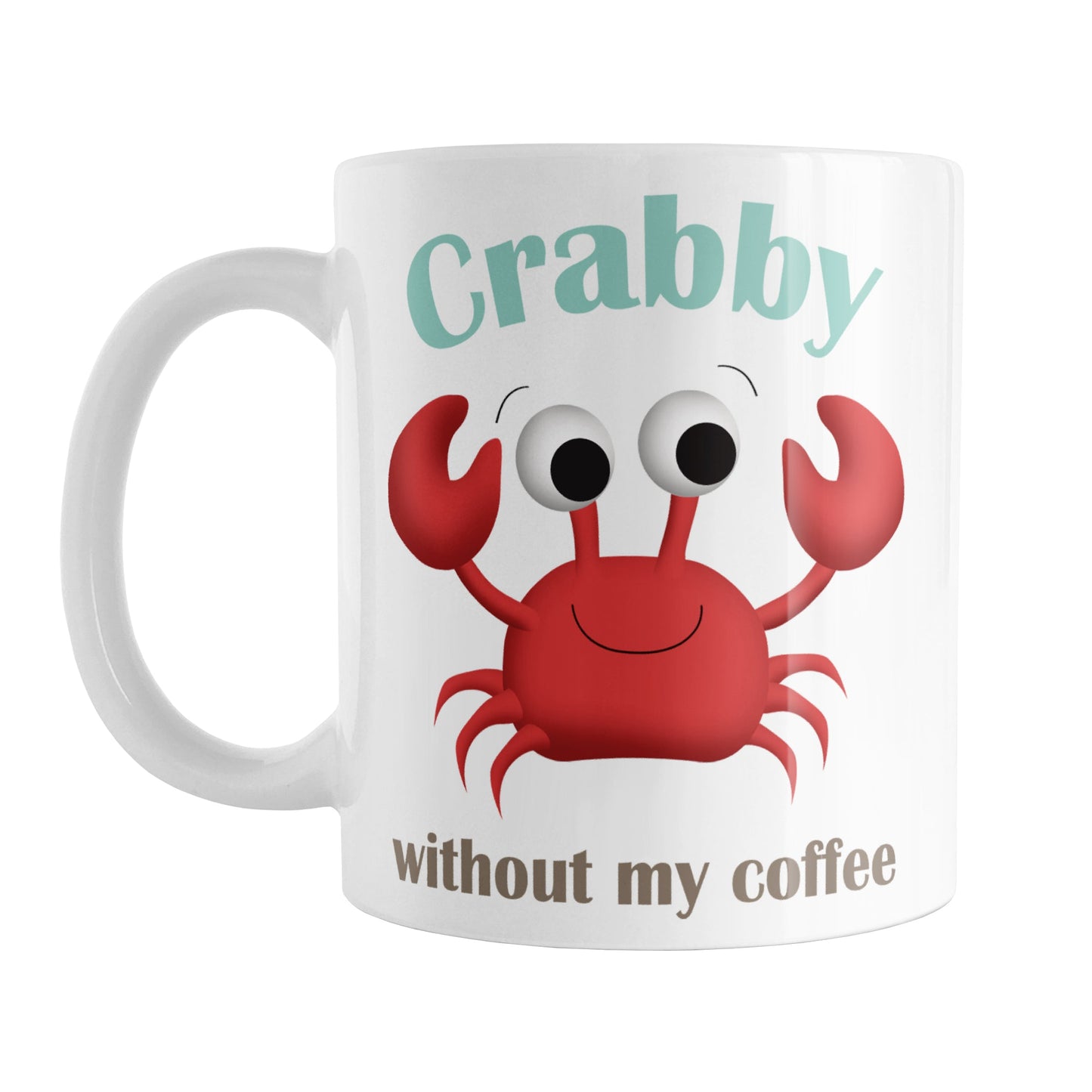 Crabby without my Coffee - Cute Crab Mug (11oz) at Amy's Coffee Mugs. A ceramic coffee mug designed with a fun and cute red crab illustration and the words "Crabby without my coffee" in teal and brown above and below the crab on both sides of the mug.