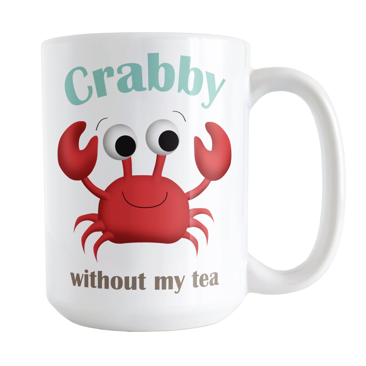 Crabby without my Tea - Cute Crab Mug (15oz) at Amy's Coffee Mugs. A ceramic coffee mug designed with a fun and cute red crab illustration and the words "Crabby without my tea" in teal and brown above and below the crab on both sides of the mug.