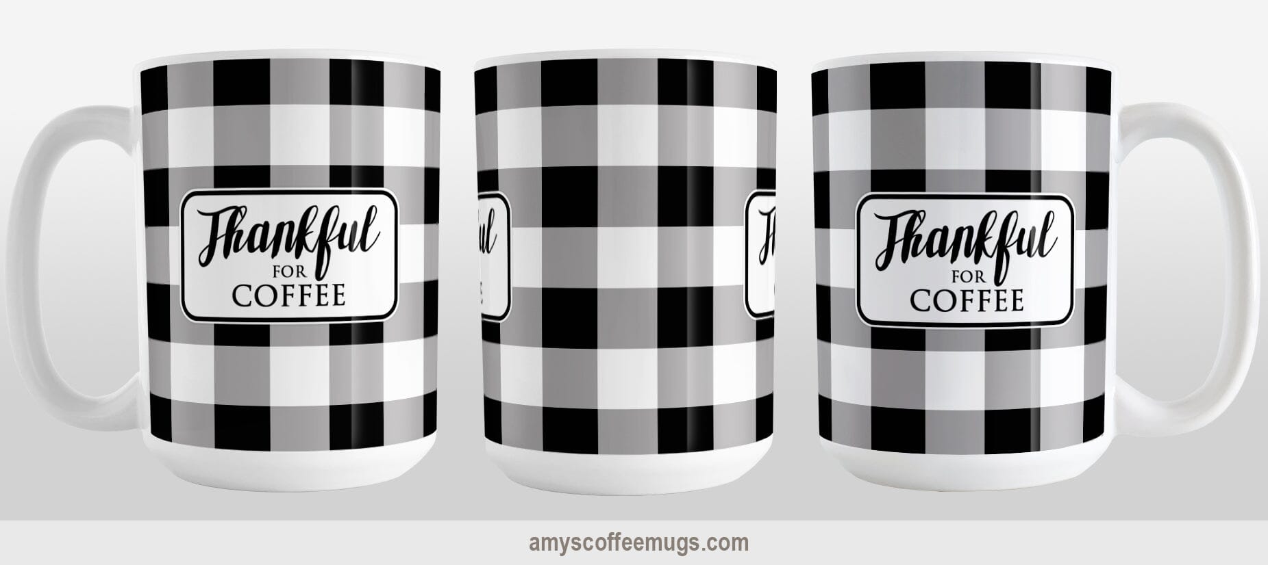 Thankful for Coffee - Black and White Buffalo Plaid Mug (15oz) at Amy's Coffee Mugs. A ceramic coffee mug designed with a black and white buffalo plaid (buffalo check) pattern that wraps around the mug up to the handle. The phrase "Thankful for coffee" is printed in black within a white rectangular design on both sides of the mug over the buffalo plaid pattern. Image shows three views of the mug to display the entire design.