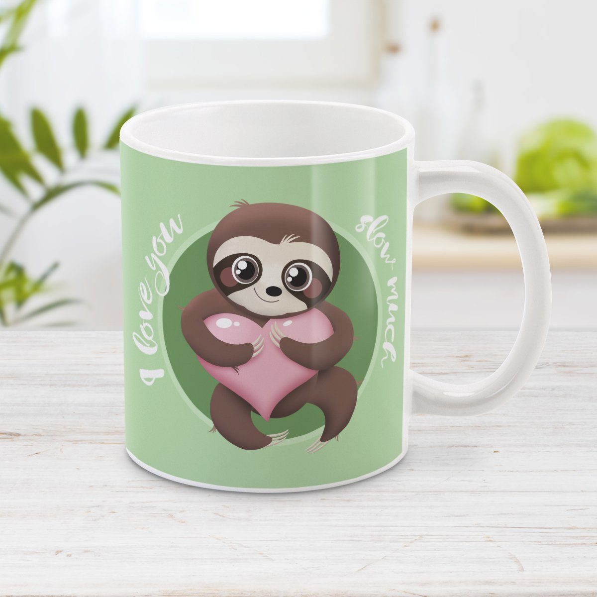 I Love You Slow Much - Cute Sloth Mug at Amy's Coffee Mugs