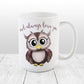 Owl Always Love You - Cute Owl Mug at Amy's Coffee Mugs