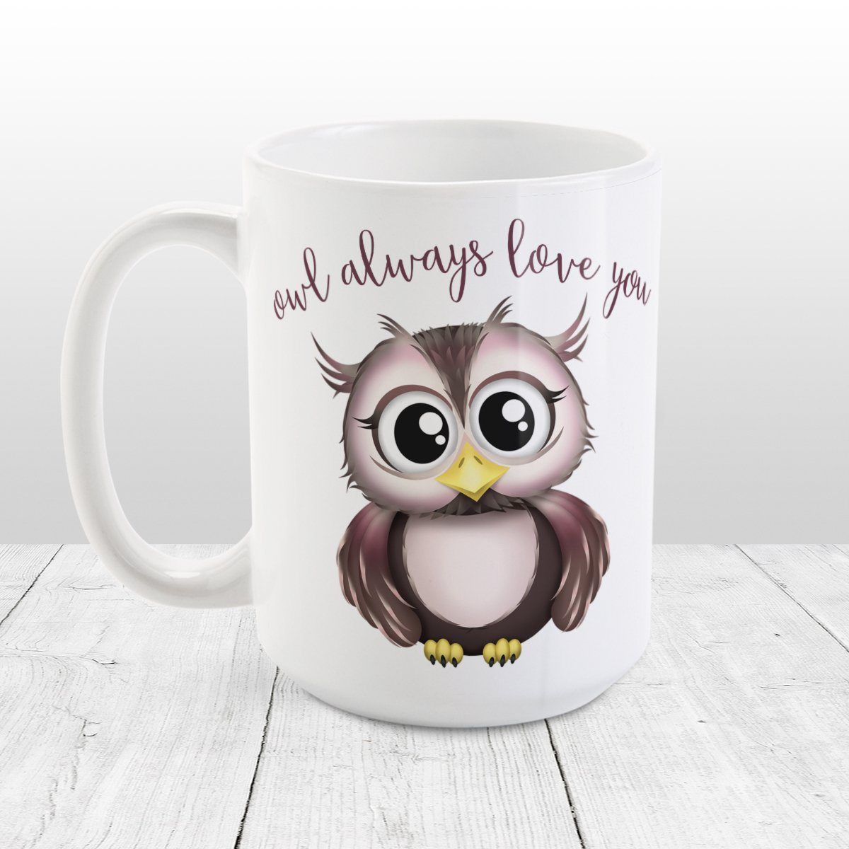 Owl Always Love You - Cute Owl Mug at Amy's Coffee Mugs