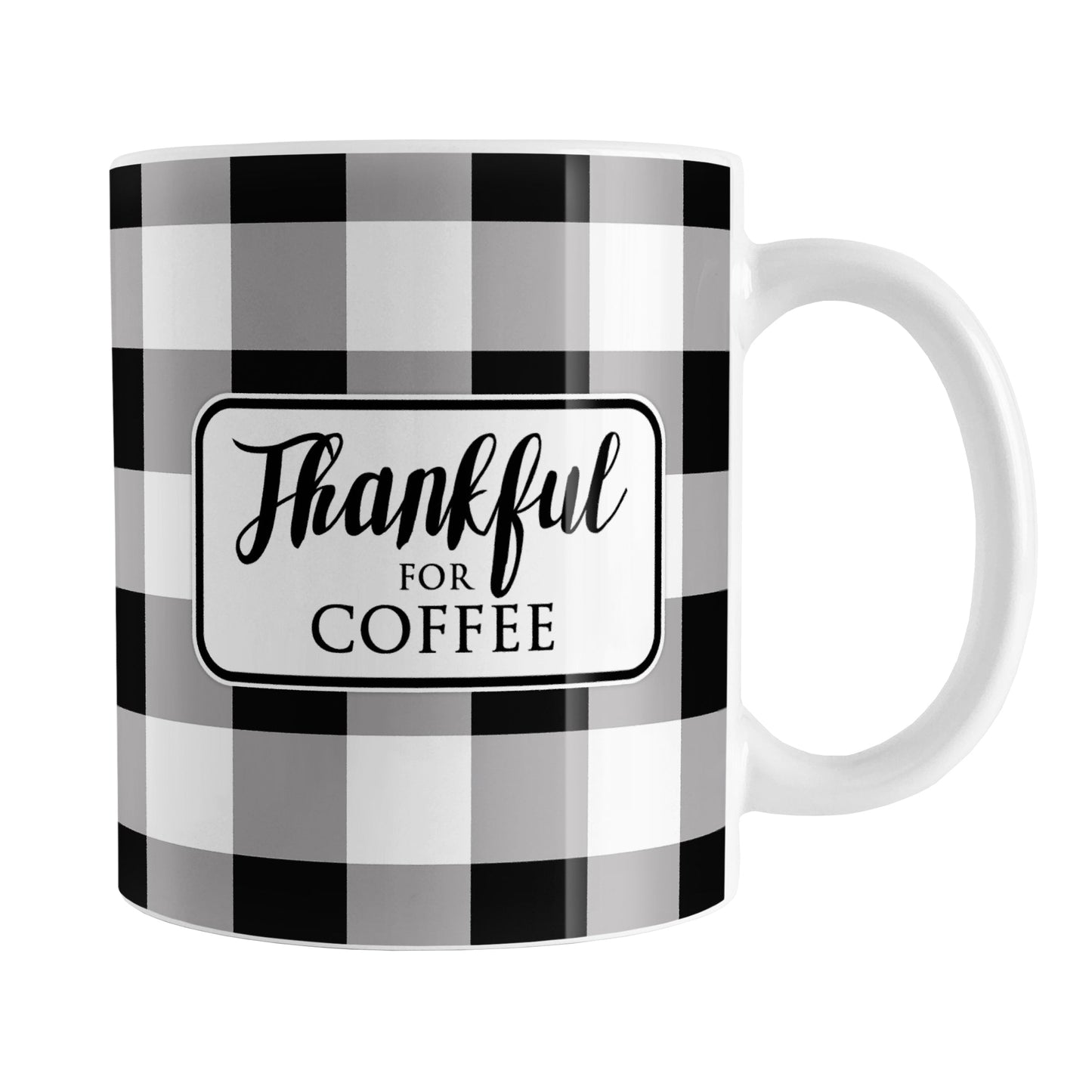 Thankful for Coffee - Black and White Buffalo Plaid Mug (11oz) at Amy's Coffee Mugs. A ceramic coffee mug designed with a black and white buffalo plaid (buffalo check) pattern that wraps around the mug up to the handle. The phrase "Thankful for coffee" is printed in black within a white rectangular design on both sides of the mug over the buffalo plaid pattern.