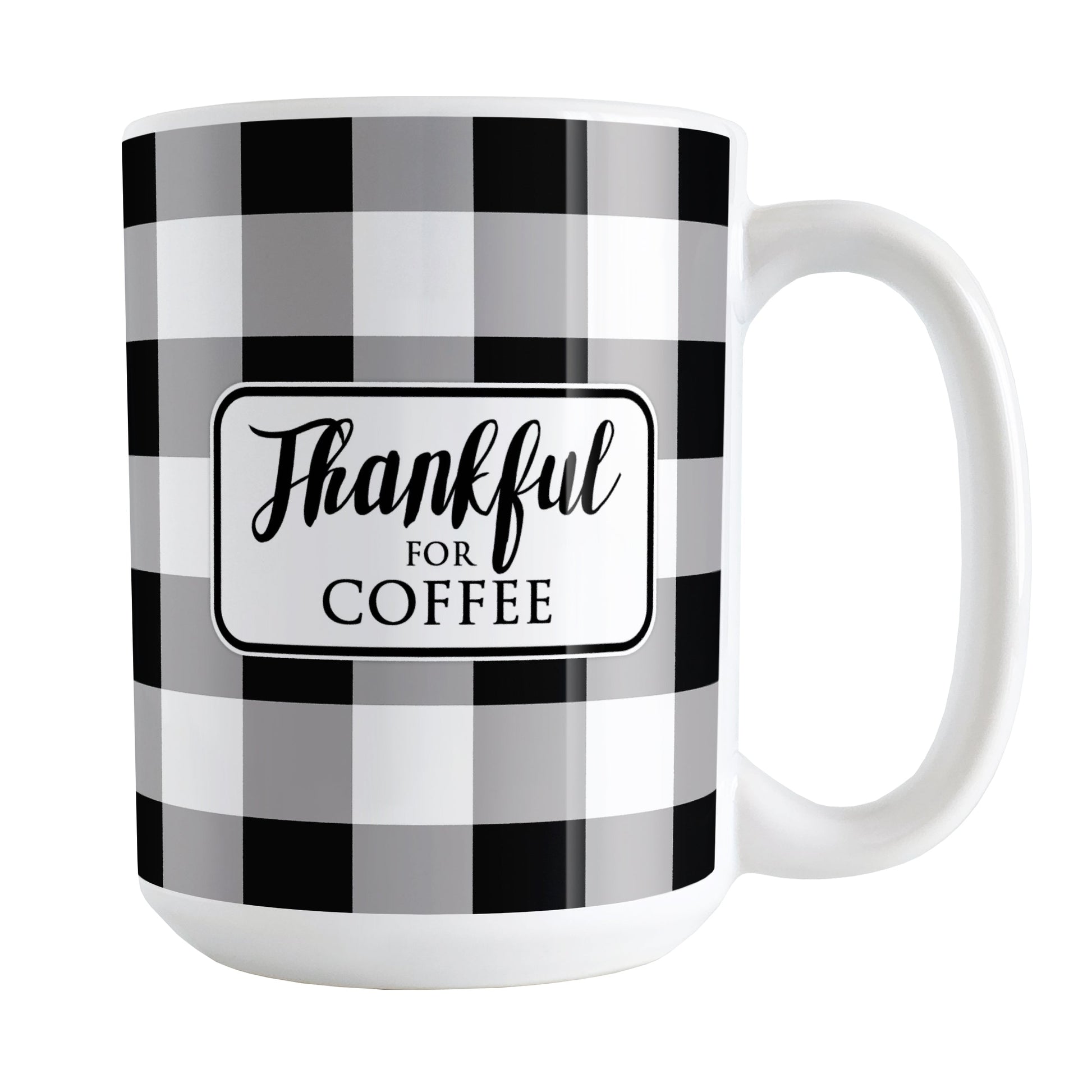 Thankful for Coffee - Black and White Buffalo Plaid Mug (15oz) at Amy's Coffee Mugs. A ceramic coffee mug designed with a black and white buffalo plaid (buffalo check) pattern that wraps around the mug up to the handle. The phrase "Thankful for coffee" is printed in black within a white rectangular design on both sides of the mug over the buffalo plaid pattern.