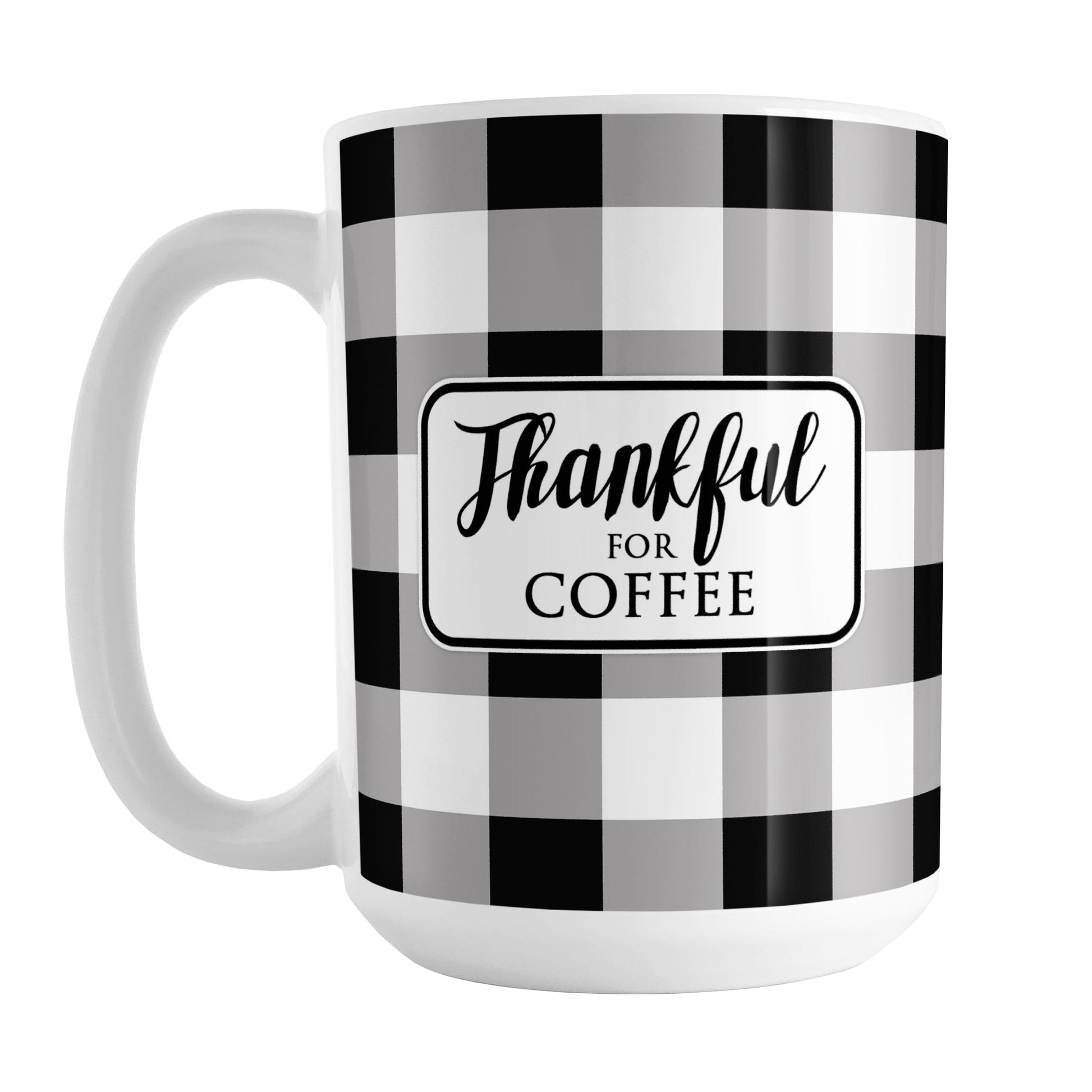 Thankful for Coffee - Black and White Buffalo Plaid Mug (15oz) at Amy's Coffee Mugs. A ceramic coffee mug designed with a black and white buffalo plaid (buffalo check) pattern that wraps around the mug up to the handle. The phrase "Thankful for coffee" is printed in black within a white rectangular design on both sides of the mug over the buffalo plaid pattern.